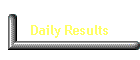 Daily Results