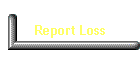 Report Loss